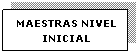 Cuadro de texto: MAESTRAS NIVEL INICIAL
